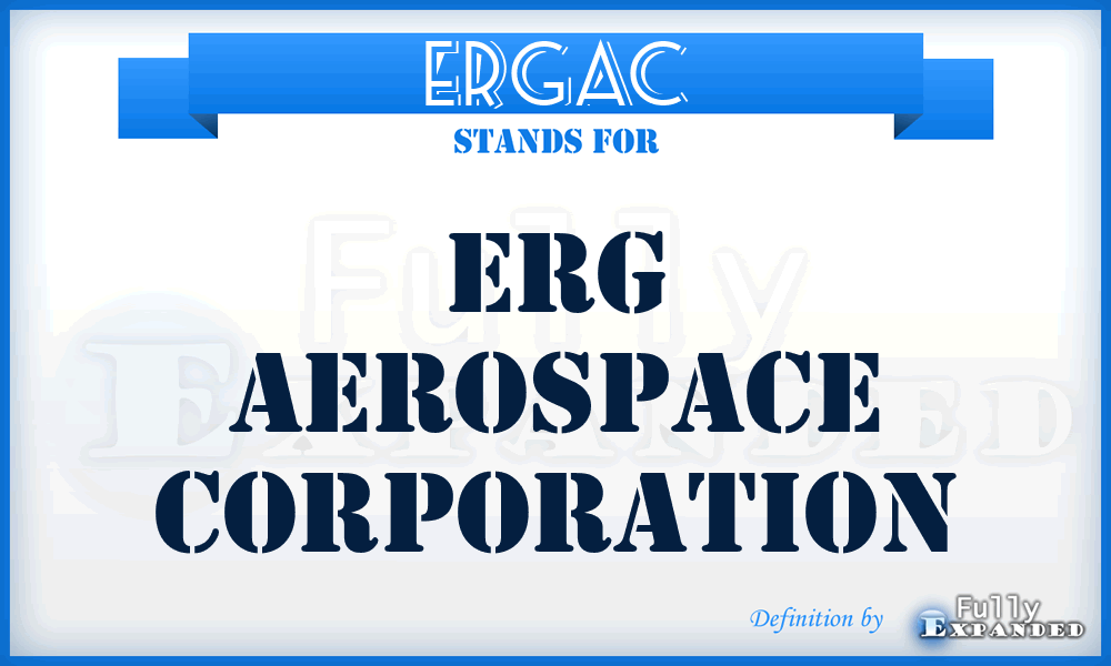 ERGAC - ERG Aerospace Corporation