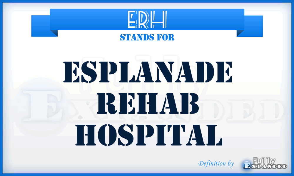 ERH - Esplanade Rehab Hospital