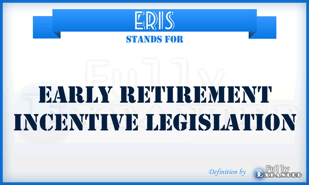 ERIS - Early Retirement Incentive Legislation
