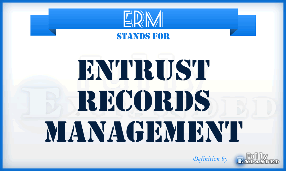 ERM - Entrust Records Management