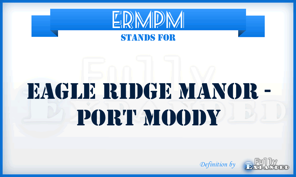 ERMPM - Eagle Ridge Manor - Port Moody