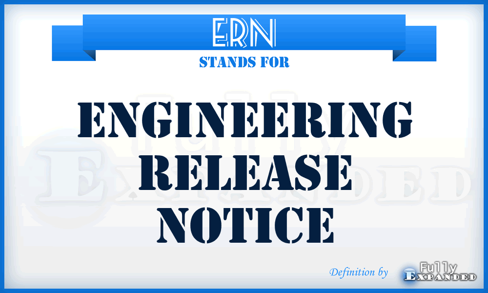 ERN - engineering release notice