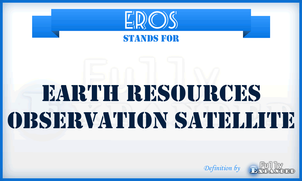 EROS - Earth Resources Observation Satellite
