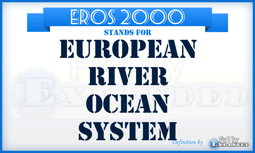 EROS 2000 - European River Ocean System