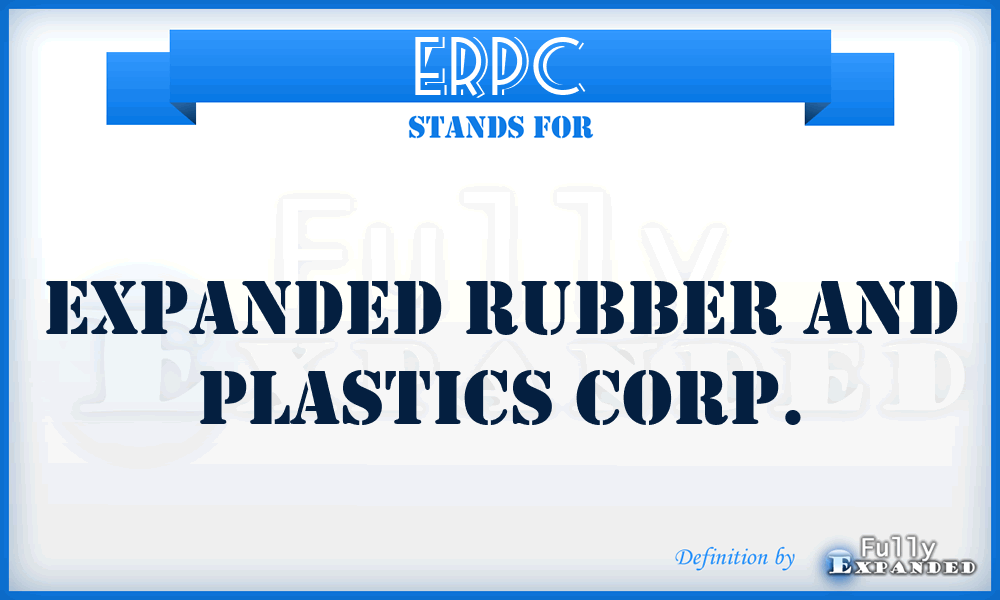 ERPC - Expanded Rubber and Plastics Corp.
