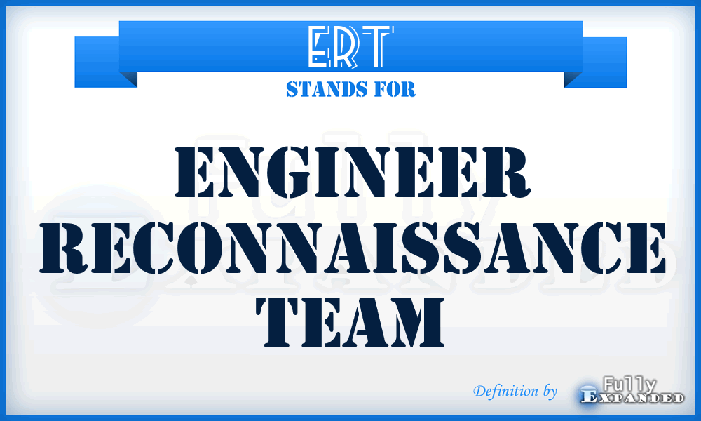 ERT - Engineer Reconnaissance Team