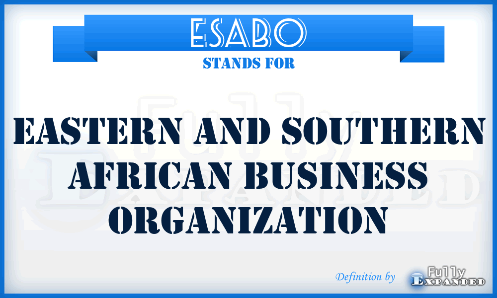 ESABO - Eastern and Southern African Business Organization