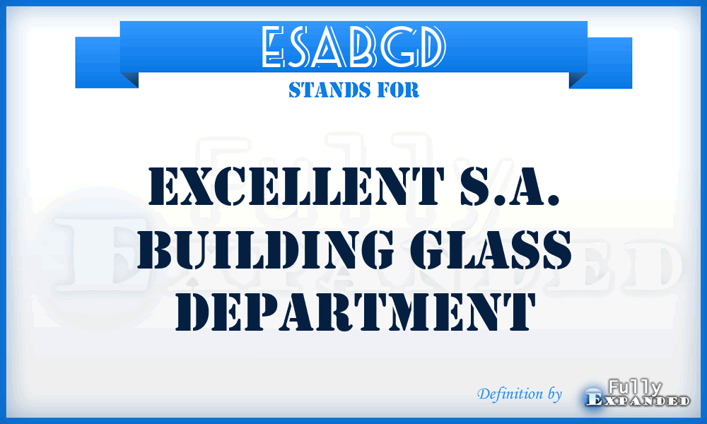 ESABGD - Excellent S.A. Building Glass Department