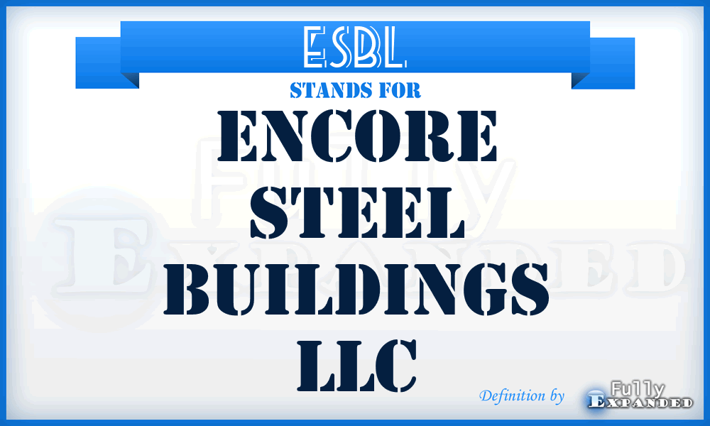 ESBL - Encore Steel Buildings LLC