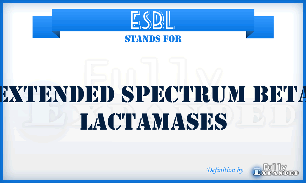 ESBL - Extended Spectrum Beta Lactamases