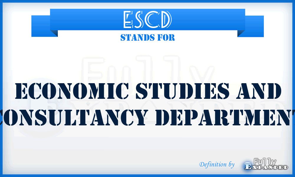 ESCD - Economic Studies and Consultancy Department