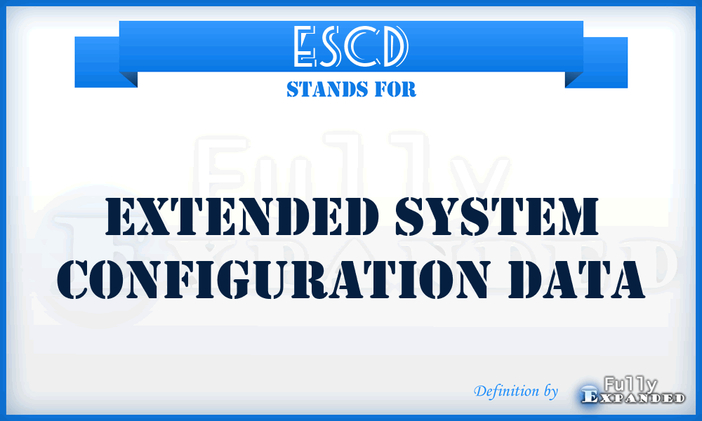 ESCD - Extended System Configuration Data