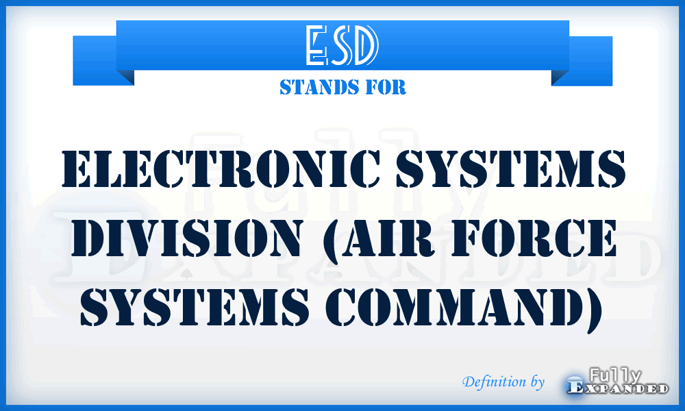 ESD - Electronic Systems Division (Air Force Systems Command)