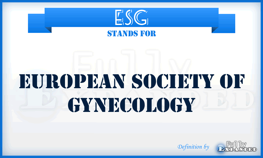 ESG - European Society of Gynecology