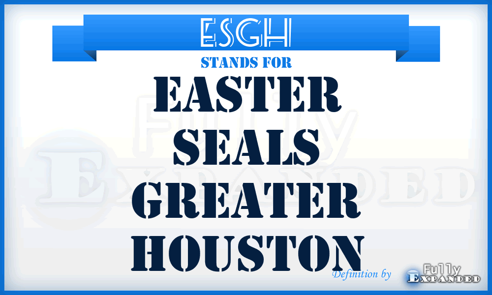 ESGH - Easter Seals Greater Houston