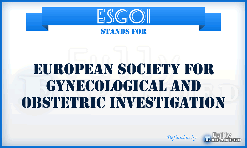ESGOI - European Society for Gynecological and Obstetric Investigation