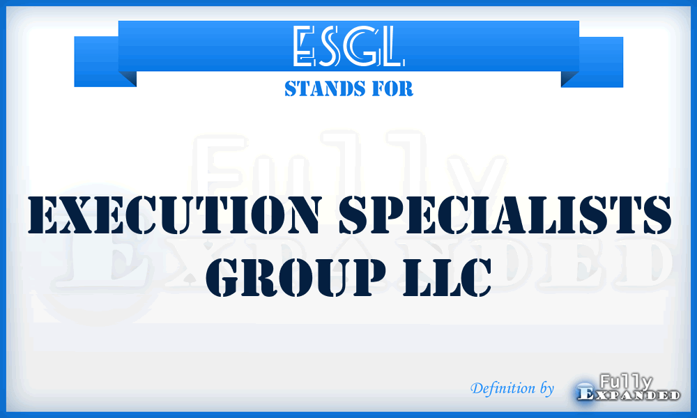 ESGL - Execution Specialists Group LLC