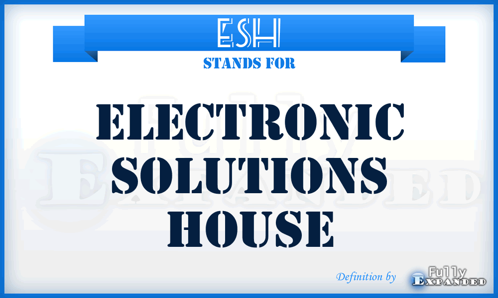 ESH - Electronic Solutions House