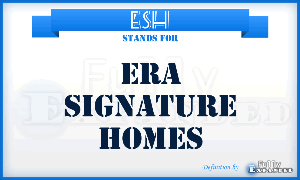 ESH - Era Signature Homes