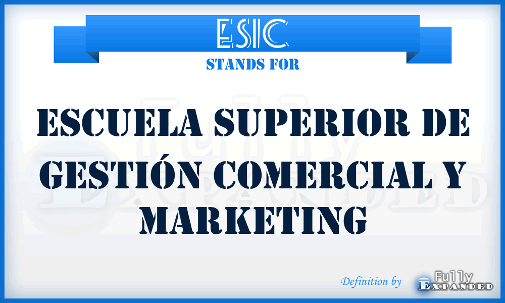 ESIC - Escuela Superior de Gestión Comercial y Marketing