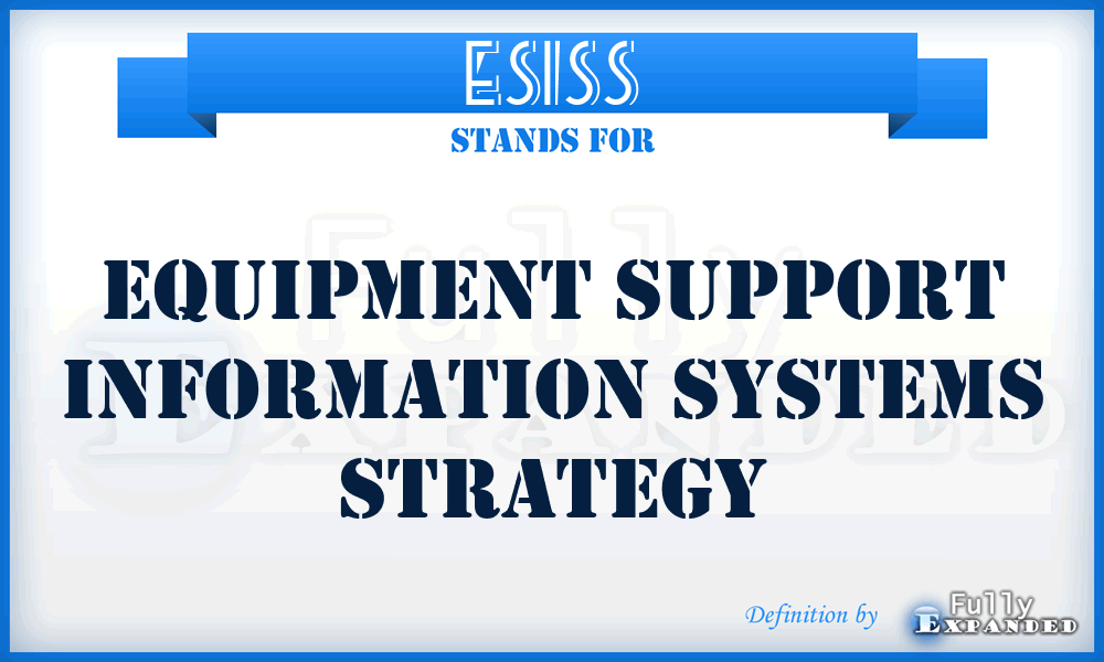 ESISS - Equipment Support Information Systems Strategy