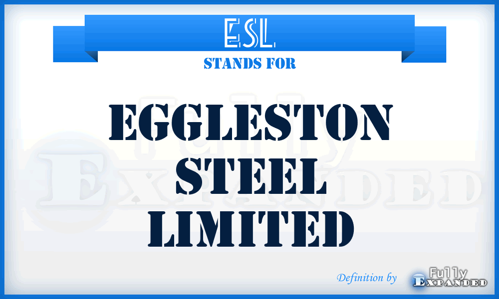 ESL - Eggleston Steel Limited