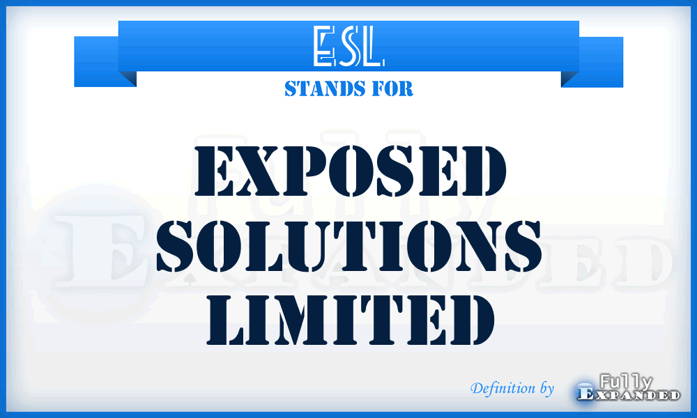 ESL - Exposed Solutions Limited