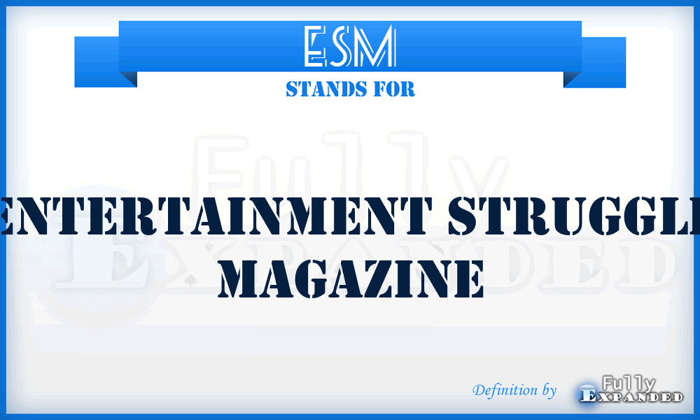 ESM - Entertainment Struggle Magazine