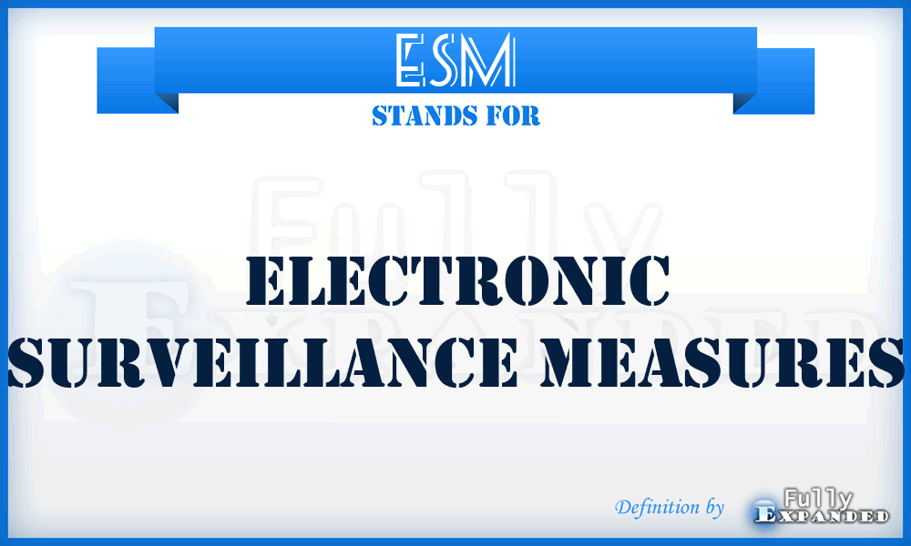 ESM - electronic surveillance measures