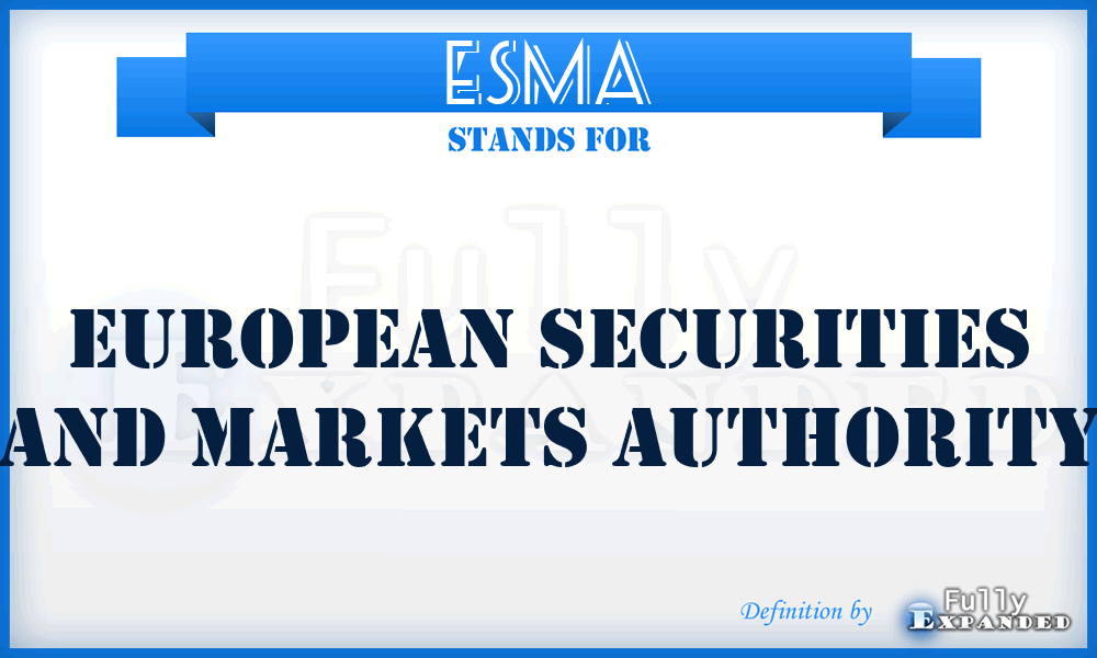 ESMA - European Securities and Markets Authority