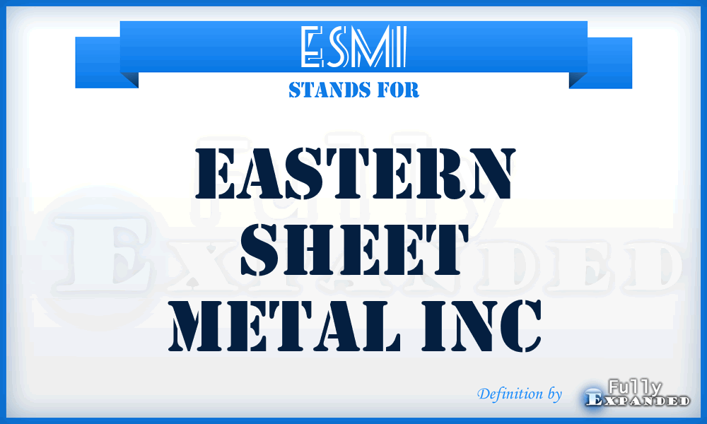ESMI - Eastern Sheet Metal Inc