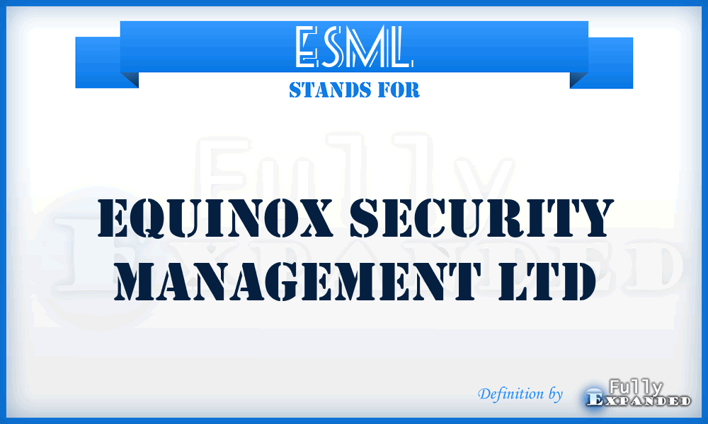 ESML - Equinox Security Management Ltd