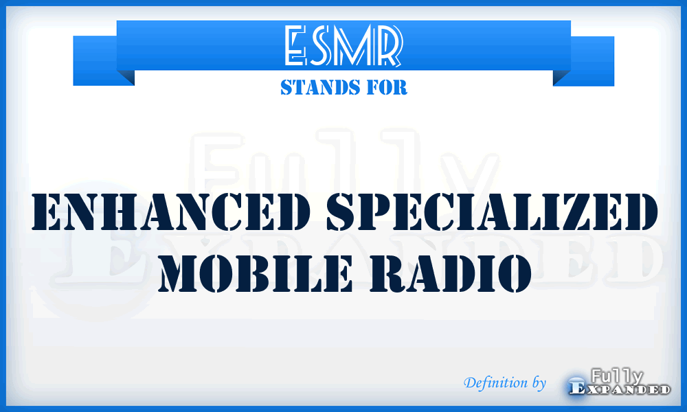 ESMR - enhanced specialized mobile radio