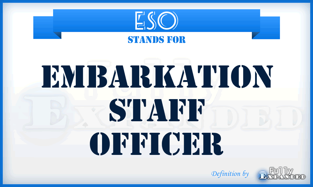 ESO - embarkation staff officer