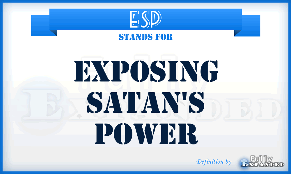 ESP - Exposing Satan's Power