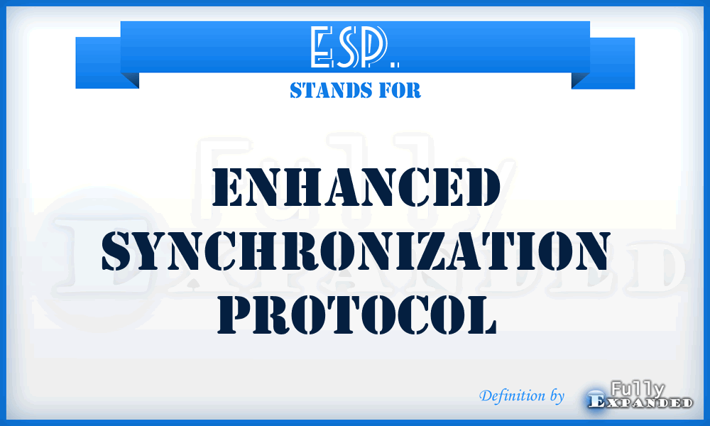 ESP. - Enhanced Synchronization Protocol