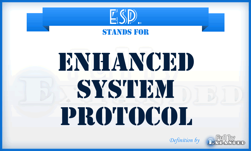 ESP. - Enhanced System Protocol