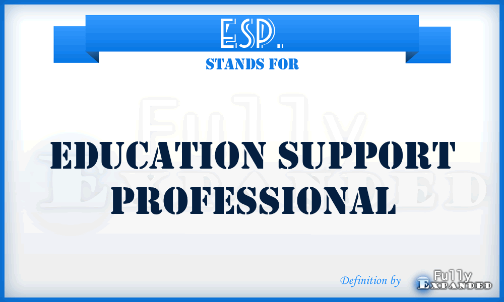 ESP. - Education Support Professional