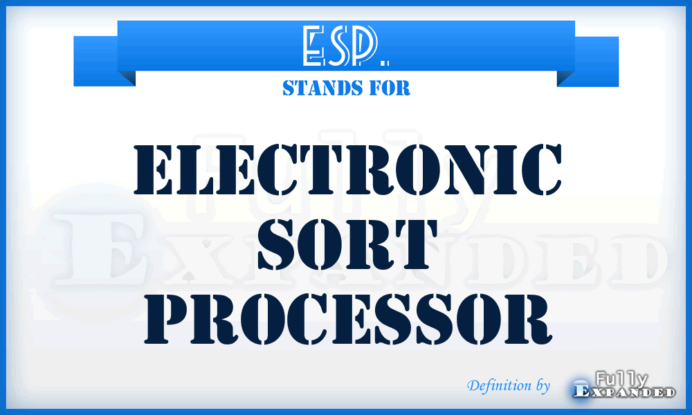 ESP. - Electronic Sort Processor