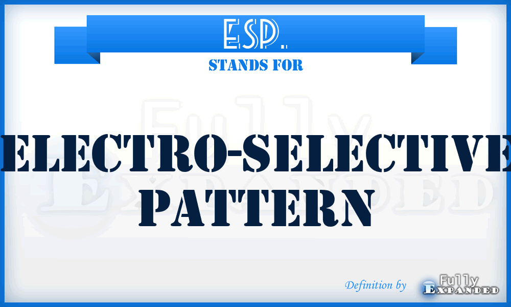 ESP. - Electro-Selective Pattern