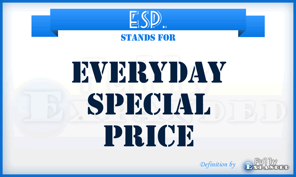 ESP. - Everyday Special Price