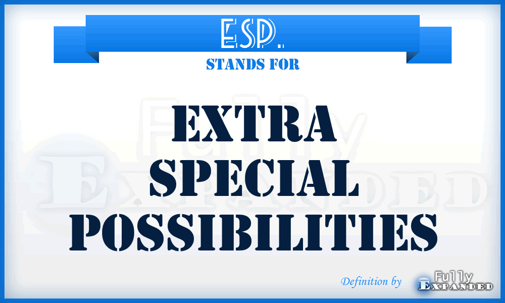 ESP. - Extra Special Possibilities