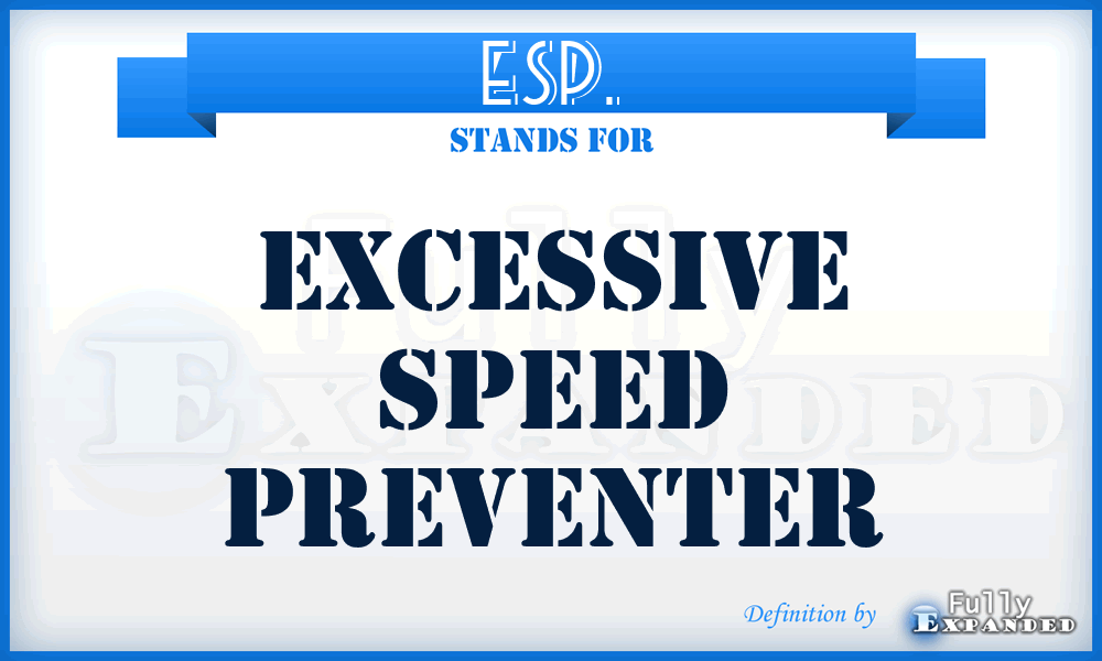 ESP. - Excessive Speed Preventer