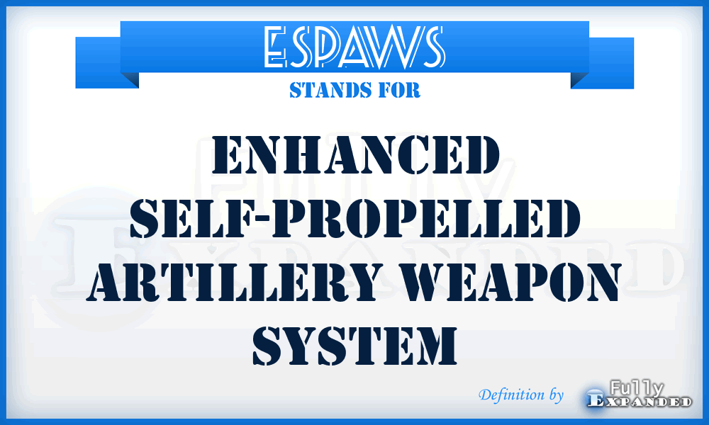 ESPAWS - Enhanced Self-Propelled Artillery Weapon System