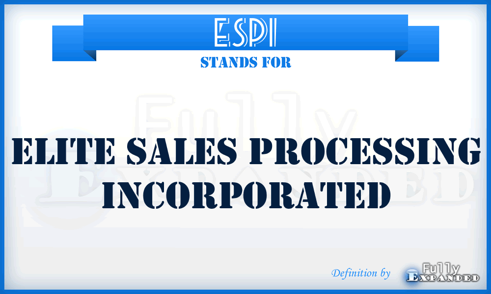 ESPI - Elite Sales Processing Incorporated