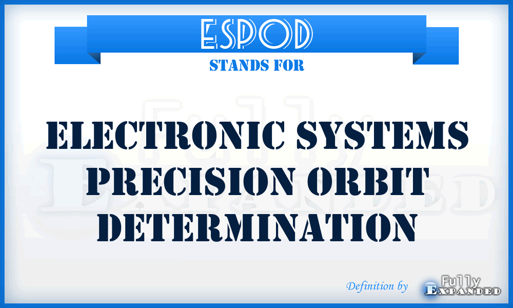 ESPOD - electronic systems precision orbit determination