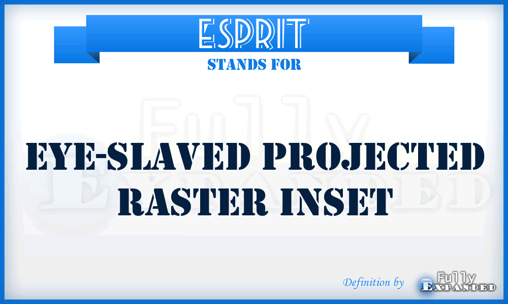 ESPRIT - Eye-Slaved Projected Raster Inset
