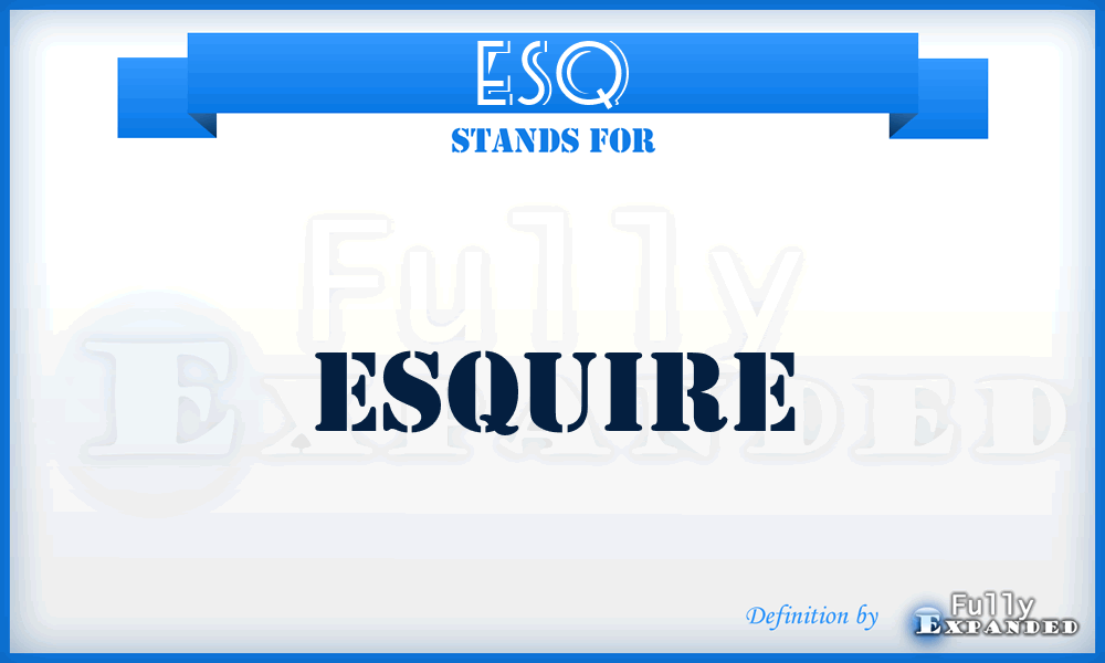 ESQ - Esquire