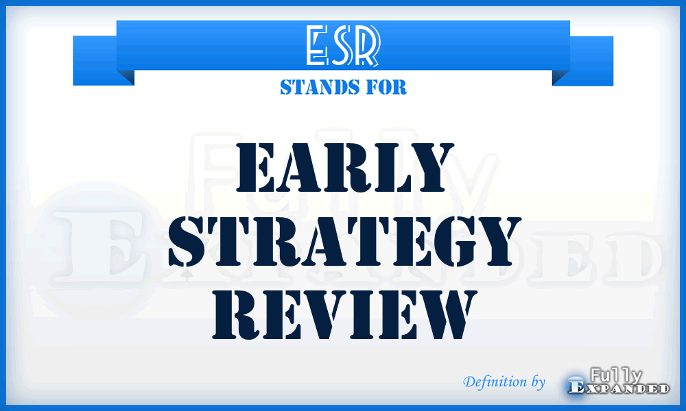 ESR - early strategy review