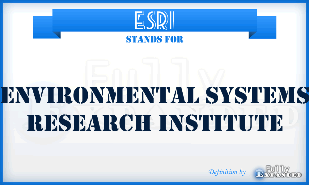 ESRI - Environmental Systems Research Institute